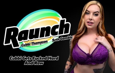 Cubbi Thompson - Cubbi Gets Fucked Hard And Raw - Raunch