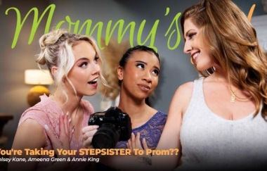 Ameena Green, Annie King, Kelsey Kane - Youre Taking Your Stepsister To Prom - Mommysgirl