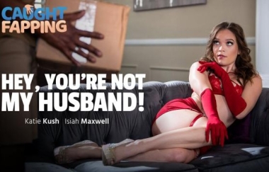 Katie Kush - Hey, Youre Not My Husband! - Caughtfapping